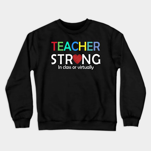 Teacher Strong In-Class or Virtually Crewneck Sweatshirt by Magic Arts